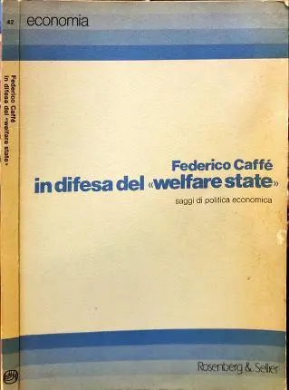 Federico Caffè - In difesa del welfare state. Saggi di politica economica (1986)