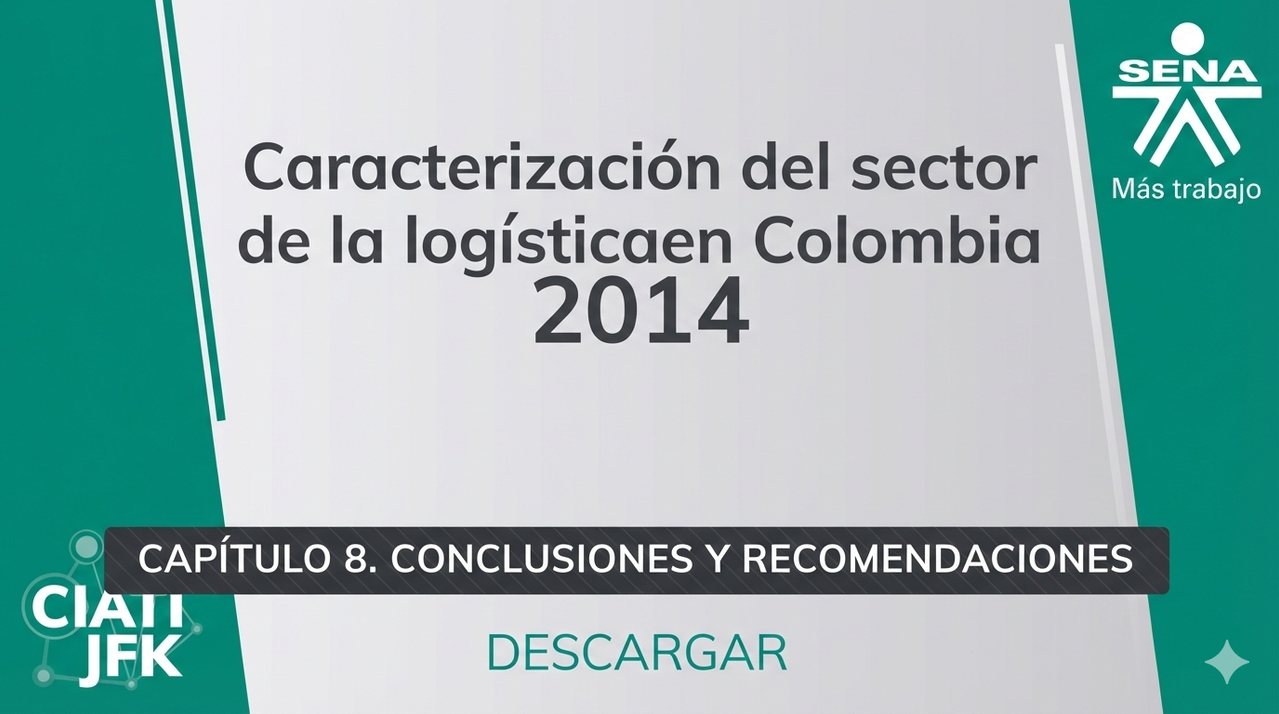 Capítulo 8: Conclusiones y Recomendaciones-Reporte de Caracterización del Sector Logística 2014