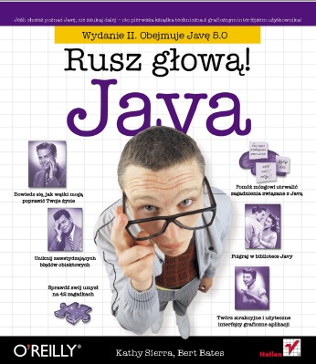 Java. Rusz głową! Wydanie II - Kathy Sierra, Bert Bates Java. Rusz głową! Wydanie II - Kathy Sierra, Bert Bates