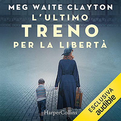 Meg Waite Clayton - L'ultimo treno per la libertà (2021) (mp3 - 128 kbps)