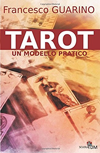 Francesco Guarino – Tarot . Un modello pratico (2017) Francesco Guarino – Tarot . Un modello pratico (2017)
