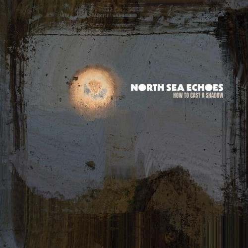 North Sea Echoes - How to Cast a Shadow (2026) FLAC