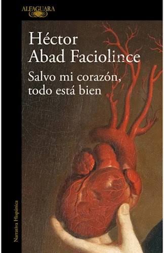 SALVO MI CORAZON, TODO ESTA BIEN, HECTOR ABAD FACIOLINCE