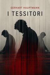 Gerhart Hauptmann – I tessitori (2026)