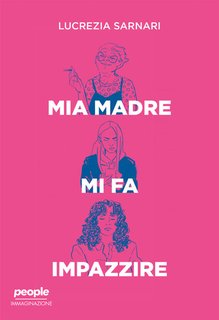 Lucrezia Sarnari - Mia madre mi fa impazzire (2024)