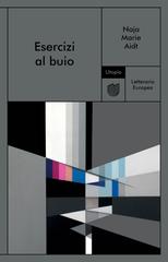 Naja Marie Aidt – Esercizi al buio (2026)