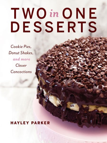 Two in One Desserts: Cookie Pies, Cupcake Shakes, and More Clever Concoctions (True EPUB)