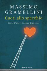 Massimo Gramellini – Cuori allo specchio. Storie d’amore in cerca di risposte (2012)