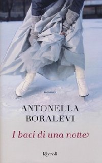 Antonella Boralevi - I baci di una notte (2013)