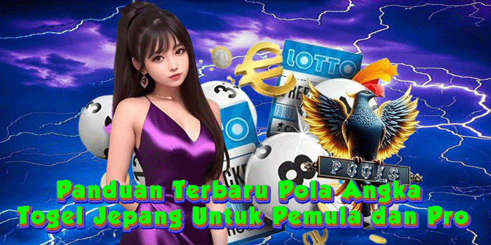 Panduan Terbaru Pola Angka Togel Jepang Untuk Pemula dan Pro