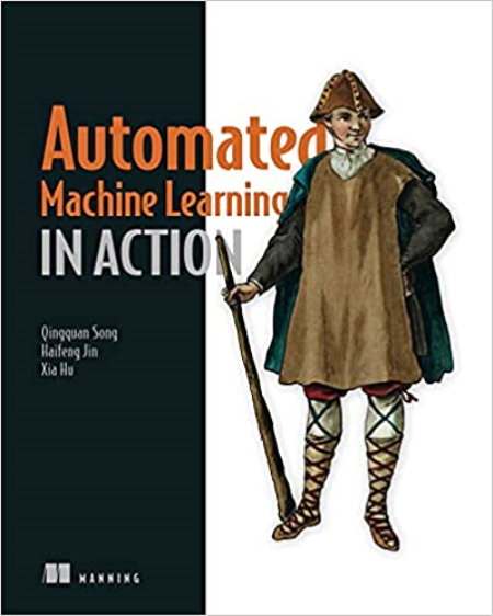 Automated Machine Learning in Action Automated Machine Learning in Action