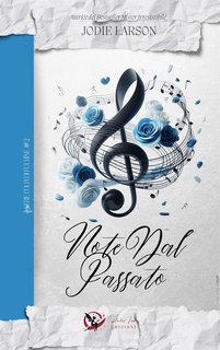 Jodie Larson - Colpi di fulmine series Vol. 2. Note dal passato (2024)
