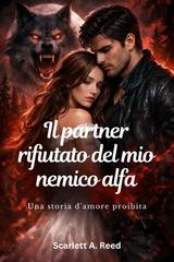 Scarlett A. Reed – Il partner rifiutato del mio nemico alfa (2026)