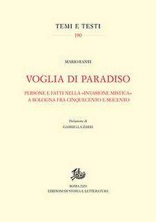 Mario Fanti - Voglia di Paradiso. Persone e fatti nella «invasione mistica» a Bologna fra Cinquecento e Seicento (2020)