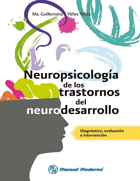 Neuropsicología de los trastornos del neurodesarrollo - María Guillermina Yáñez Téllez (PDF) [VS]