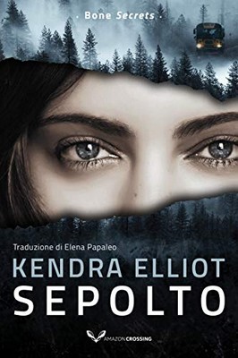 Kendra Elliot - Bone secrets Vol. 3. Sepolto (2020)