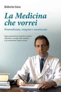Roberto Gava – La medicina che vorrei. Personalizzata, integrata e umanizzata (2020)