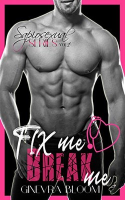 Ginevra Bloom - Sapiosexual Series Vol. 1. Fix me/Break Me (2020)
