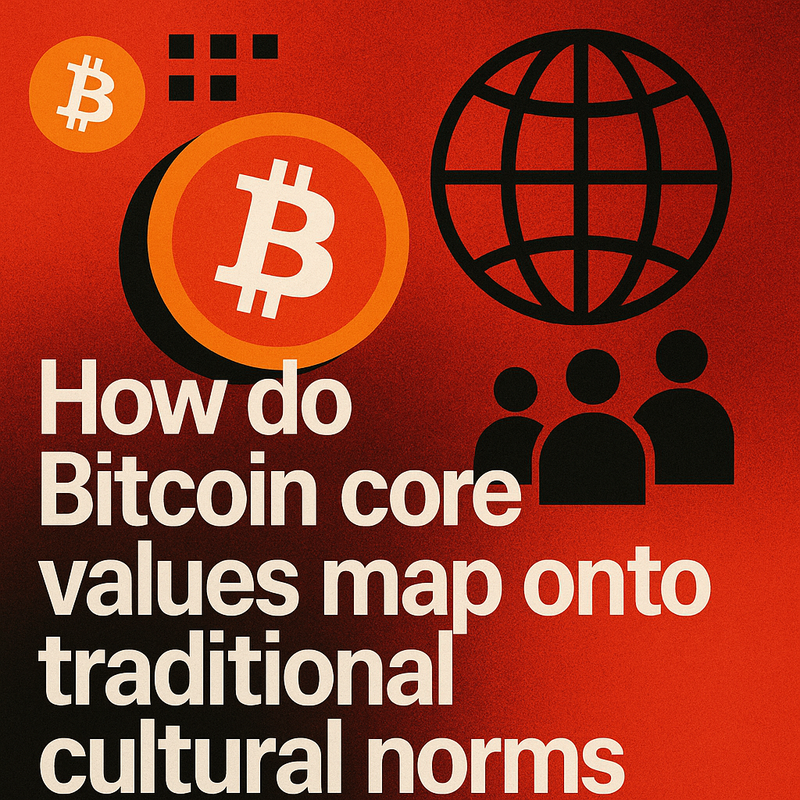 How do Bitcoin core values map onto traditional cultural norms