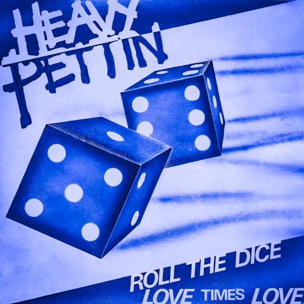 [Image: Heavy-Pettin-Roll-the-Dice-2022.jpg]
