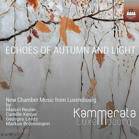 Kammerata Luxembourg - Echoes of Autumn and Light: New Chamber Music from Luxembourg (2021)