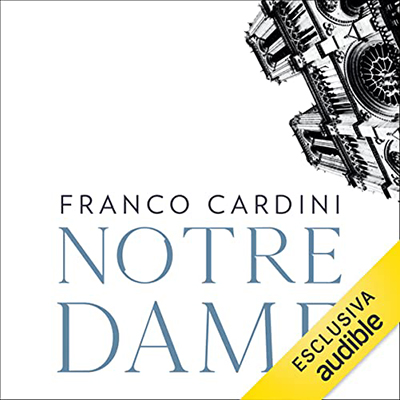 Franco Cardini - Notre Dame꞉ Il cuore di luce dell'Europa (2022) (mp3 - 128 kbps)