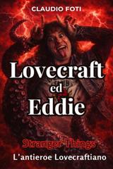 Claudio Foti – Lovecraft ed Eddie. L’anti-eroe Lovecraftiano di Stranger Things (2025)