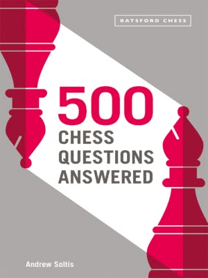 500 Chess Questions Answered • for all new chess players (2021-10)