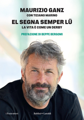 Maurizio Ganz, Tiziano Marino - El segna semper lu’ (2025)