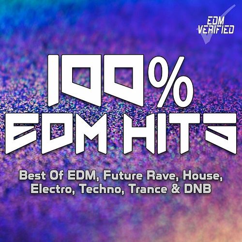 VA - 100% EDM Hits (Best of EDM, Future Rave, House, Electro, Techno, Trance & DNB) (2024)