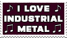 Stamp that says I love Industrial Metal.
