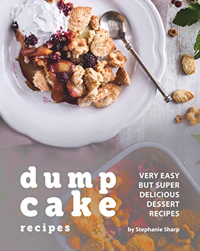 Dump Cake Recipes- Very Easy but Super Delicious Dessert Recipes Dump Cake Recipes- Very Easy but Super Delicious Dessert Recipes