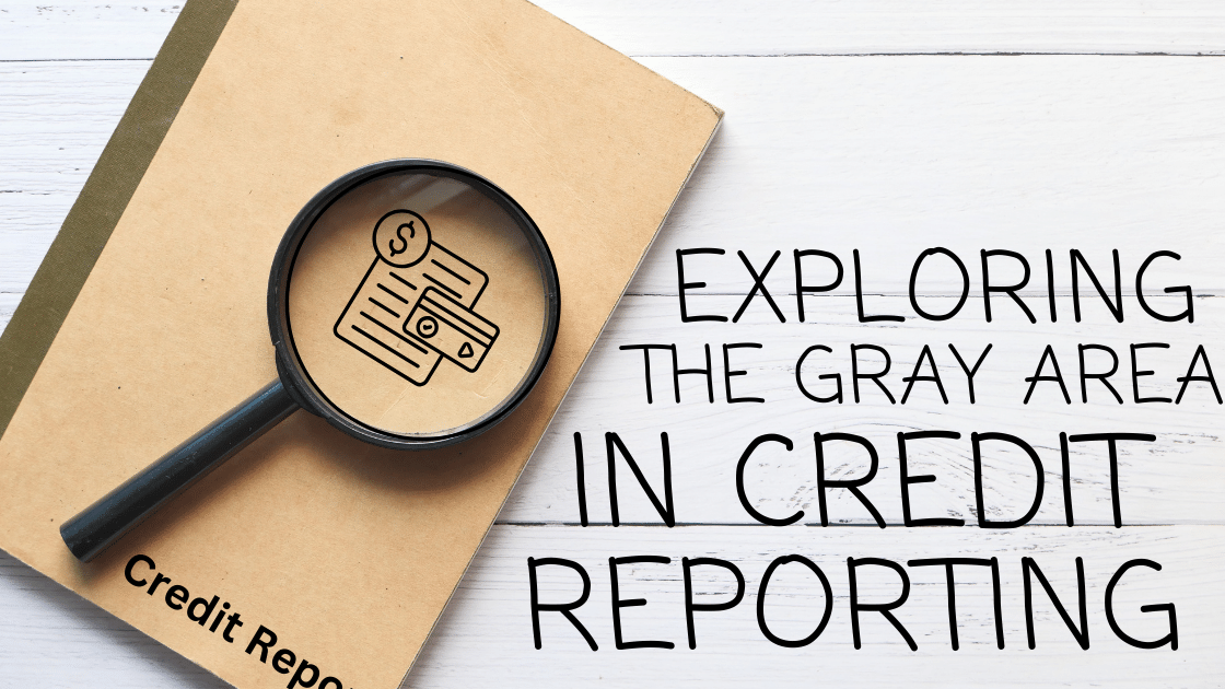 Exploring the Gray Area in Credit Reporting