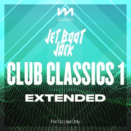 0b423396 423b 46b9 8359 007156e063f4 - VA - Mastermix Jet Boot Jack - Club Classics 1 - Extended (2022)