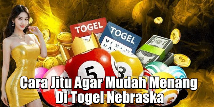 Cara Jitu Agar Mudah Menang Di Togel Nebraska