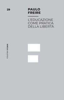 Paulo Freire - L’educazione come pratica della libertà (2024)