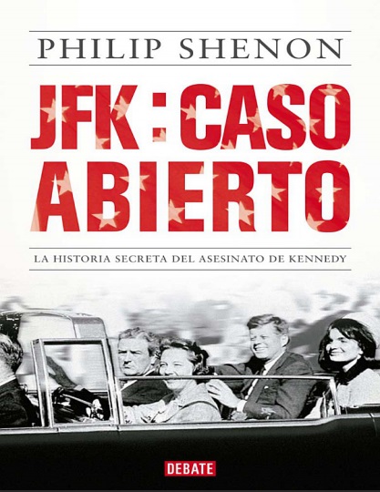 JFK, caso abierto: la historia secreta del asesinato de Kennedy - Philip Shenon (PDF + Epub) [VS]