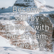 become-still-by-flowing-with-the-stream-lao-tze