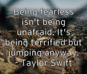 being-fearless-isn-t-being-unafraid-it-s-being-terrified-but-jum
