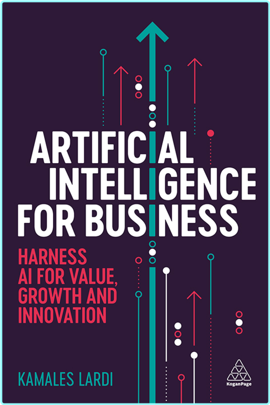 Artificial Intelligence For Business Harness AI For Value Growth And Innovation (Kamales Lardi)