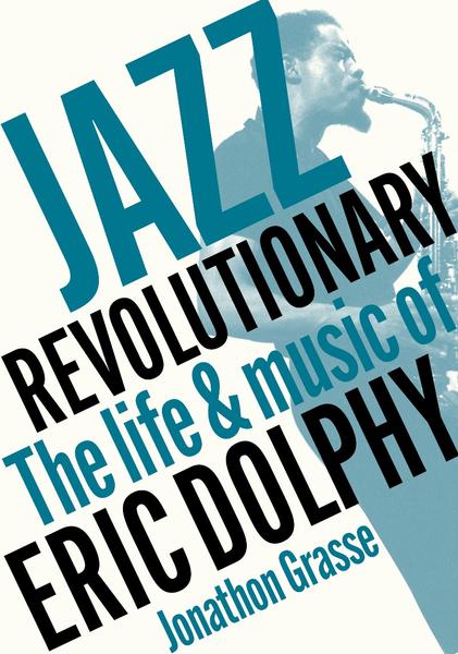 [Kép: Jazz-Revolutionary-The-Life-Music-Of-Eric-Dolphy.jpg]