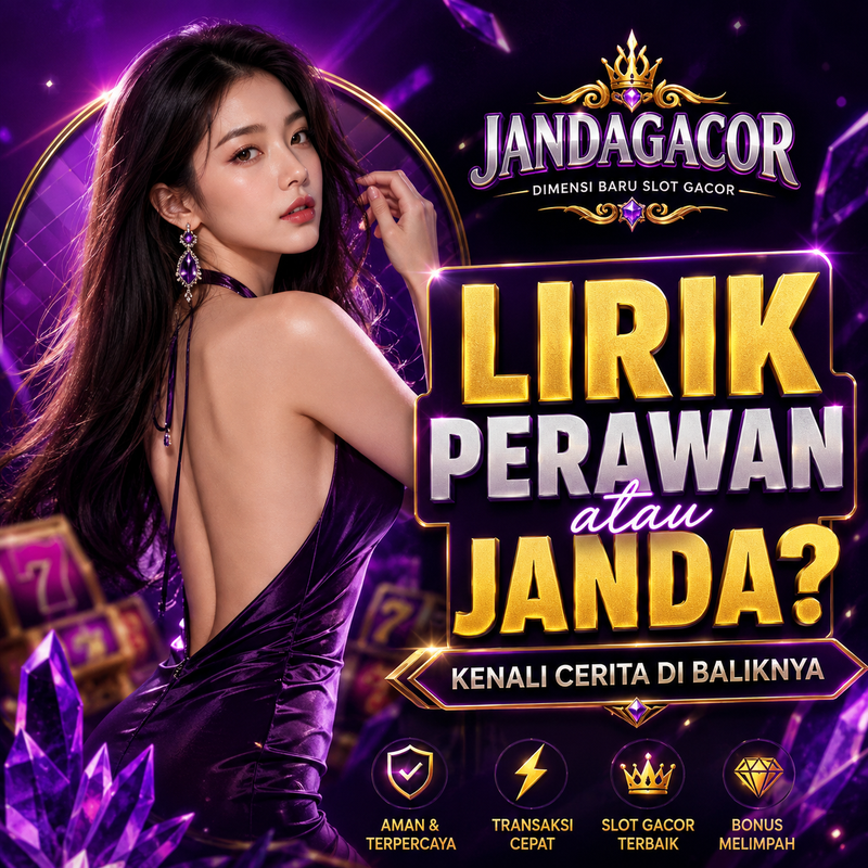 JANDAGACOR | Lirik Perawan atau Janda? Kenali Cerita di Baliknya