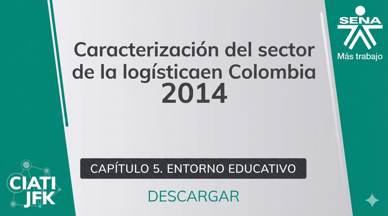 Capítulo 5: Entorno Educativo-Reporte de Caracterización del Sector Logística 2014