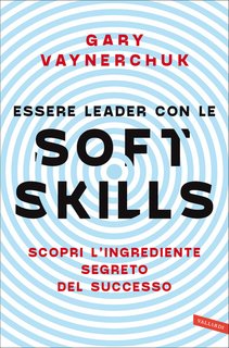 Gary Vaynerchuk – Essere leader con le soft skills (2022)