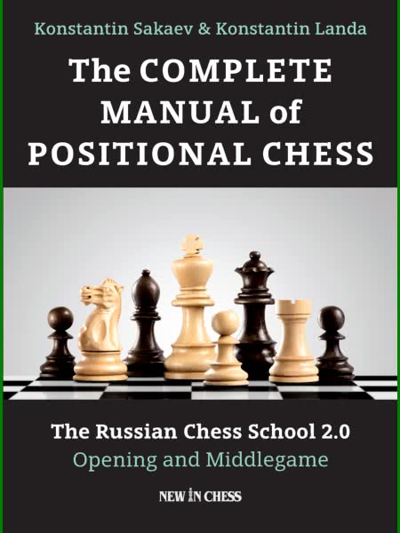 The Complete Manual of Positional Chess :: Volume 1 :: The Russian Chess School 2.0 :: Opening and Middlegame (2016)