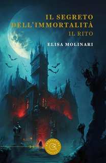 Elisa Molinari - Il segreto dell'immortalità. Il rito (2024)
