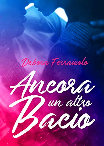 Debora Ferraiuolo - Ancora un altro bacio (2021)