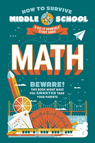 How to Survive Middle School: Math: A Do-It-Yourself Study Guide How to Survive Middle School: Math: A Do-It-Yourself Study Guide