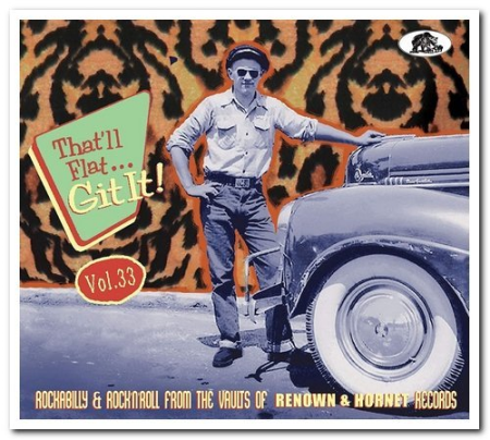 54f9d4ec 8d7d 44af bea7 3a9bf9ca3d15 - VA - That'll Flat... Git It! Vol. 33: Rockabilly & Rock'N'Roll From The Vaults Of Renown & Hornet Records (2020)