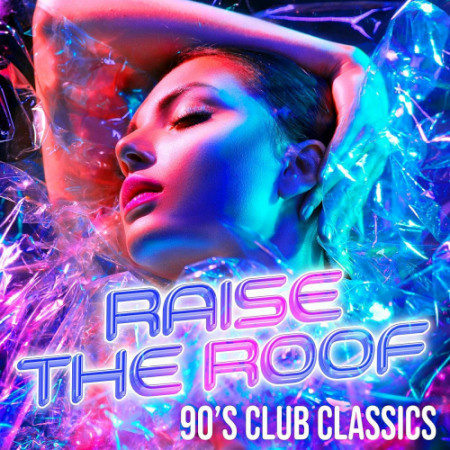 VA - Raise The Roof: 90s Club Classics (2020)